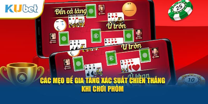 Các mẹo để gia tăng xác suất chiến thắng trong cách chơi Phỏm