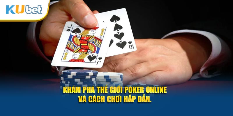 Khám phá thế giới poker online và cách chơi hấp dẫn.