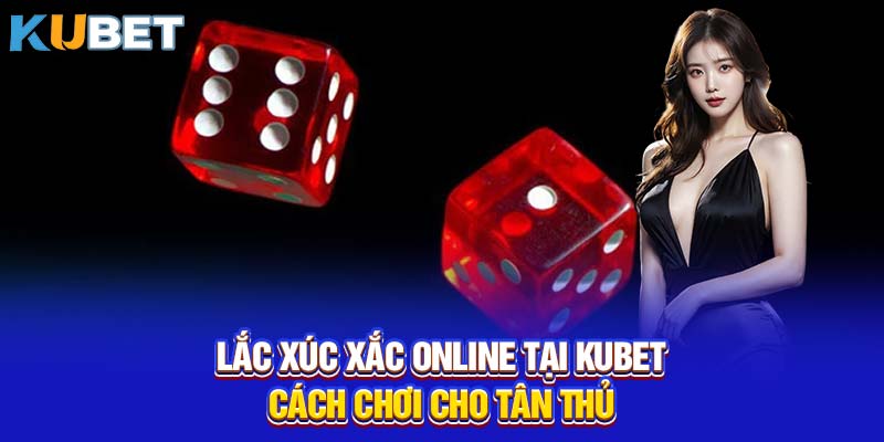 xúc xắc online cách chơi hiệu quả cho người mới