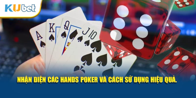 Nhận diện các hands poker và cách sử dụng hiệu quả
