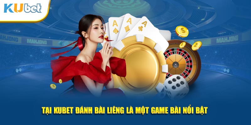 Tại KUBET đánh bài liêng là một game bài nổi bật