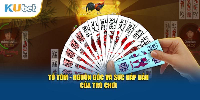 Tổ tôm - Nguồn gốc và sức hấp dẫn của trò chơi